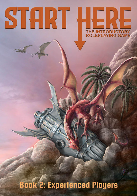 Start Here: The Introductory Roleplaying Game Book 2: Experienced Players